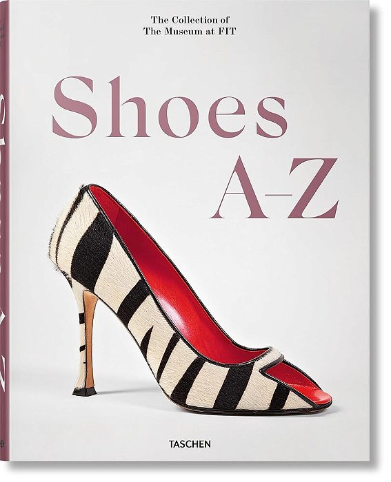 Shoes A-Z: The Collection Of The Museum At Fit..-