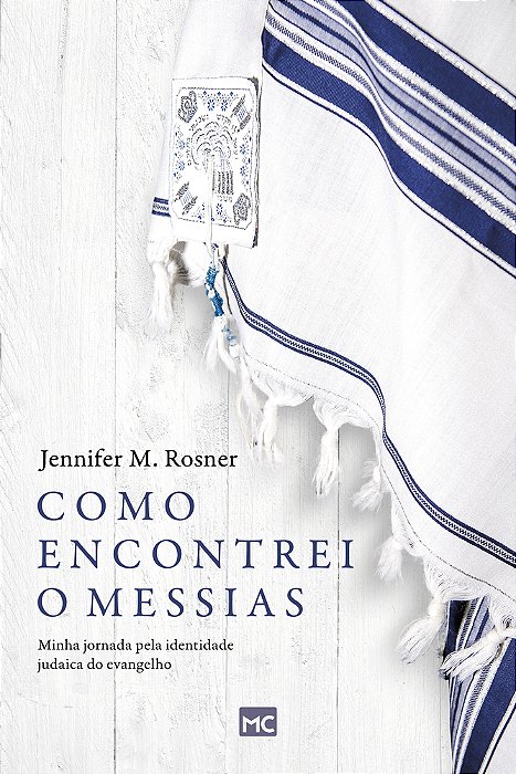 Como Encontrei O Messias Minha Jornada Pela Identidade Judaica Do Evangelho..-
