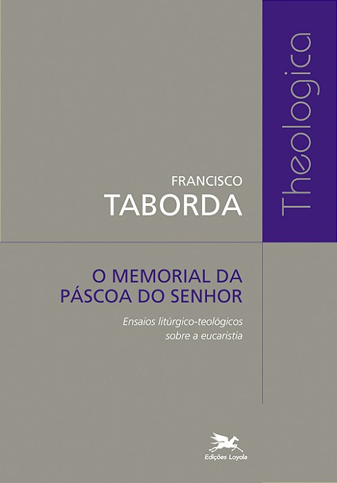O Memorial Da Páscoa Do Senhor Ensaios Litúrgico-Teológicos Sobre A Eucaristia..-