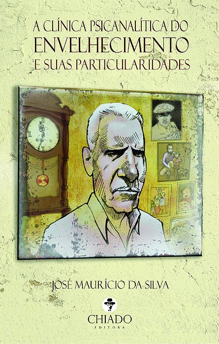 A Clínica Psicanalítica Do Envelhecimento E Suas Particularidades