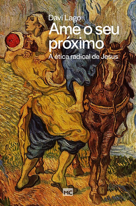 Ame O Seu Próximo A Ética Radical De Jesus..-