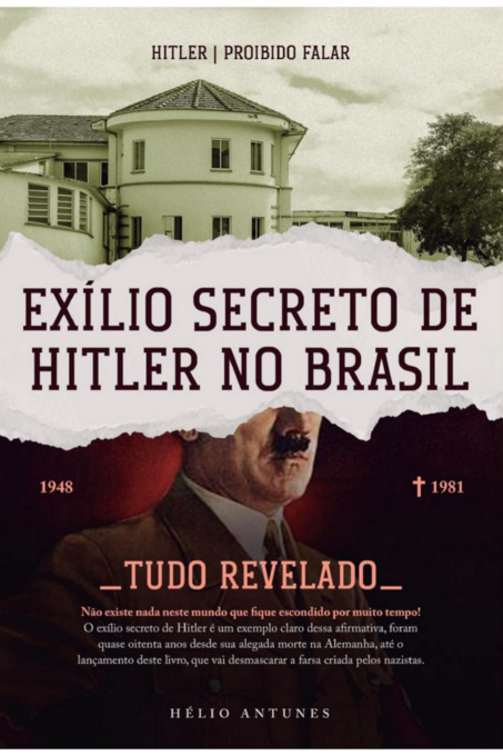 Exílio Secreto De Hitler No Brasil Proibido Falar..-