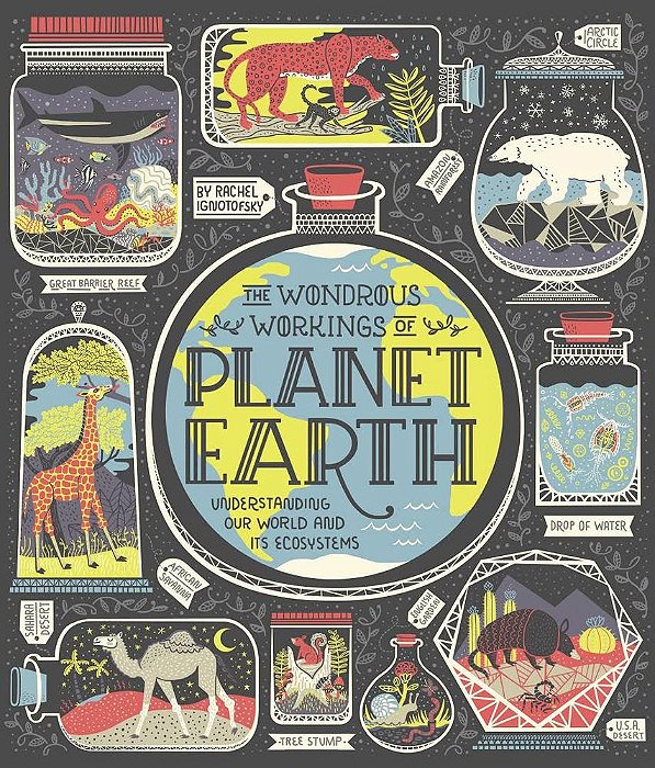 The Wondrous Workings Of Planet Earth: Understanding Our World And Its Ecosystems-..