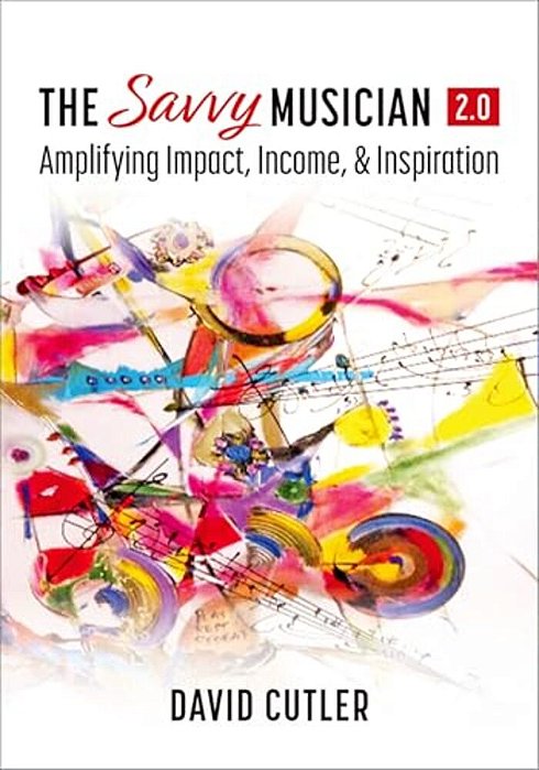 The Savvy Musician 2.0 - Amplifying Impact, Income, And Inspiration-..