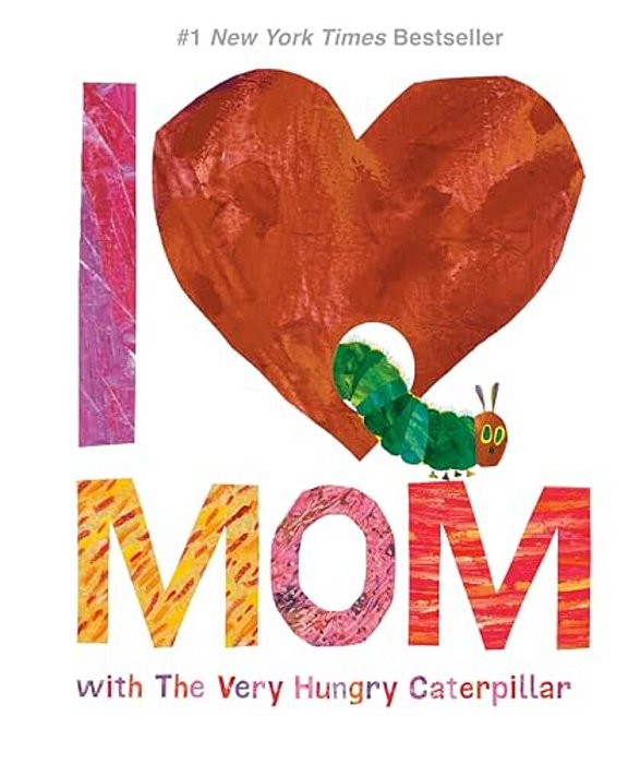 I Love Mom With The Very Hungry Caterpillar (World Of Eric Carle)-..