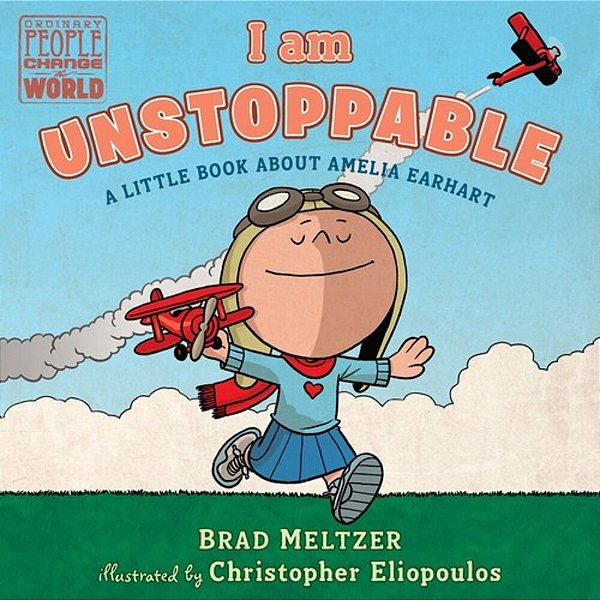 I Am Unstoppable: A Little Book About Amelia Earhart (Ordinary People Change The World)-..