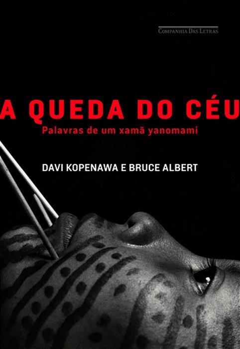 A Queda Do Ceu - Palavras De Um Xama Yanomami..-