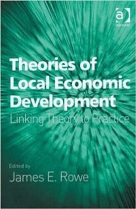 Theories Of Local Economic Development - Linking Theor Y To Pratice-..