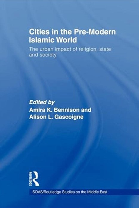 Cities In The Pre-Modern Islamic World-..