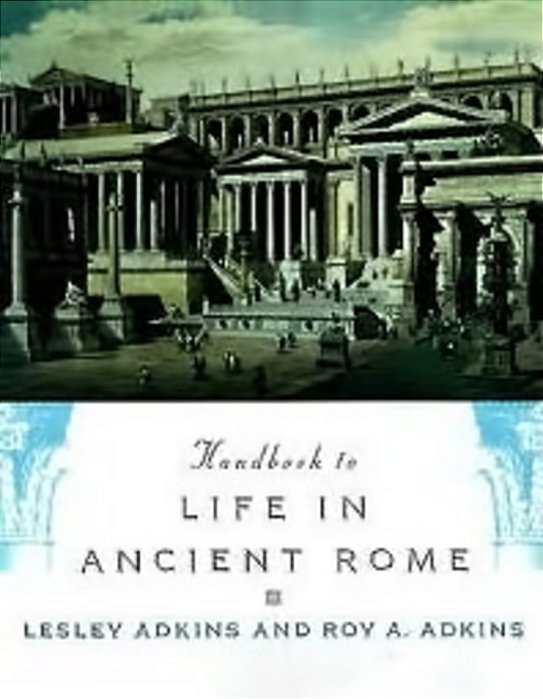 Handbook To Life In Ancient Rome-..