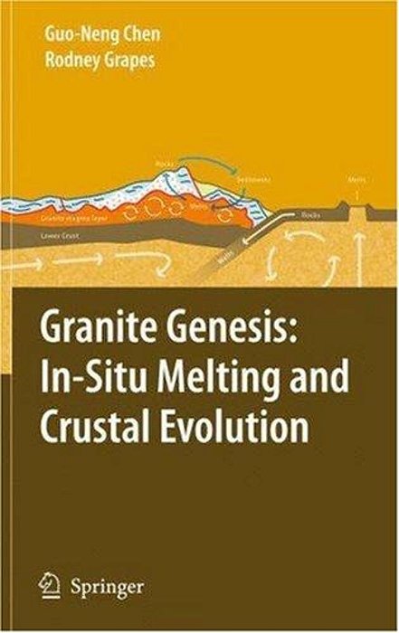Granite Genesis: In-Situ Melting And Crustal Evolution-..