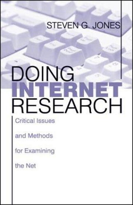 Doing Internet Research - Critical Issues And Methods For Examining The Net-..