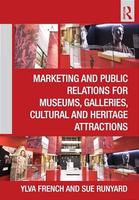 Marketing And Public Relations For Museums, Galleries, Cultural And Heritage Attractions. -..