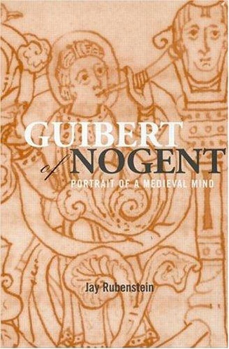 Guibert Of Nogent: Portrait Of A Medieval Mind. -..