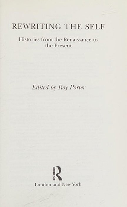 Rewriting The Self: Histories From The Middle Ages To The Present-..