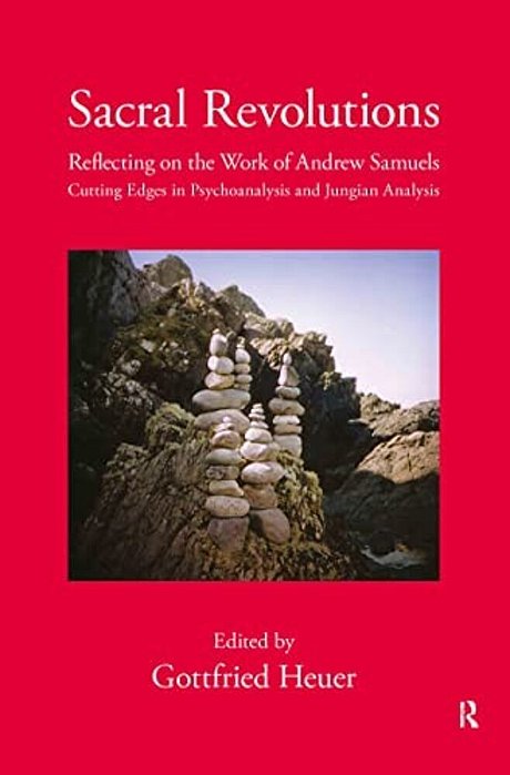 Sacral Revolutions: Reflecting On The Work Of Andrew Samuels - Cutting Edges In Psychoanalysis-..