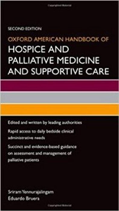 Oxford American Handbook Of Hospice And Palliative Medicine And Supportive Care - Second Edition-..