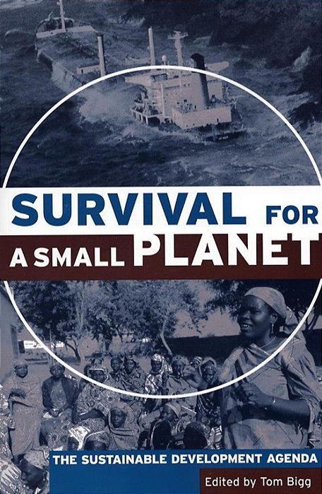 Survival For A Small Planet: The Sustainable Development Agenda-..