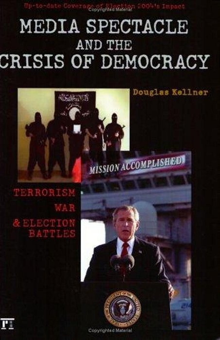 Media Spectacle And The Crisis Of Democracy-..