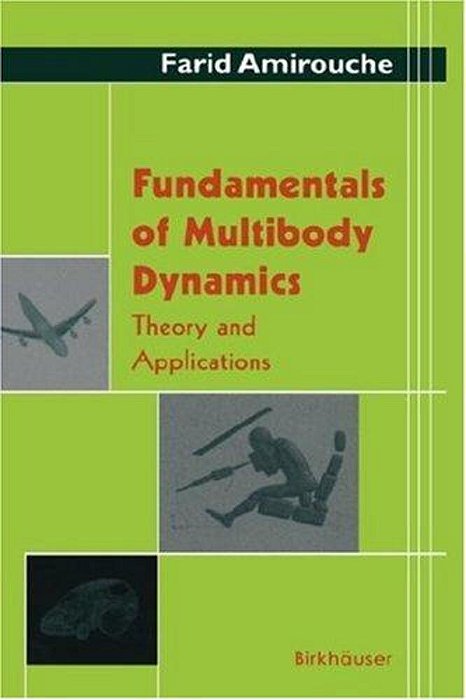 Fundamentals Of Multibody Dynamics - Theory And Applications-..