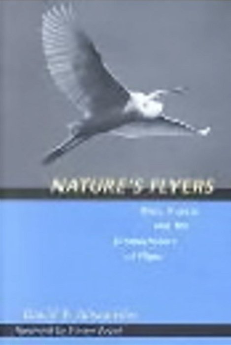 Nature's Flyers: Birds, Insects, And The Biomechanics Of Flight-..
