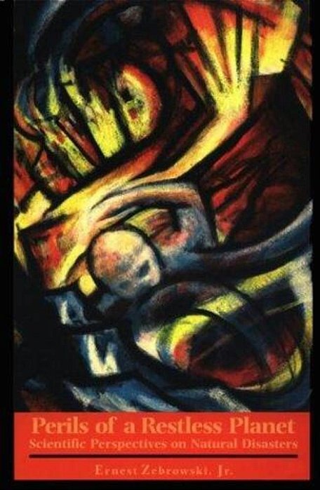 Perils Of A Restless Planet - Scientific Perspectives On Natural Disasters-..