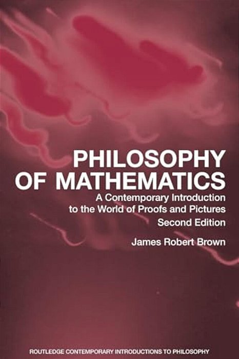 Philosophy Of Mathematics: An Introduction To A World Of Proofs And Pictures-..