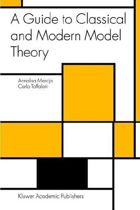 A Guide To Classical And Modern Model Theory-..