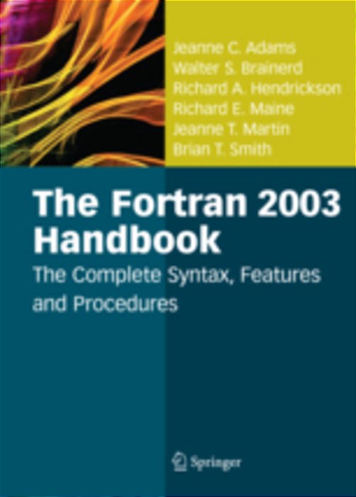 The Fortran 2003 Handbook 2005 - The Complete Syntax, Features And Procedures..-