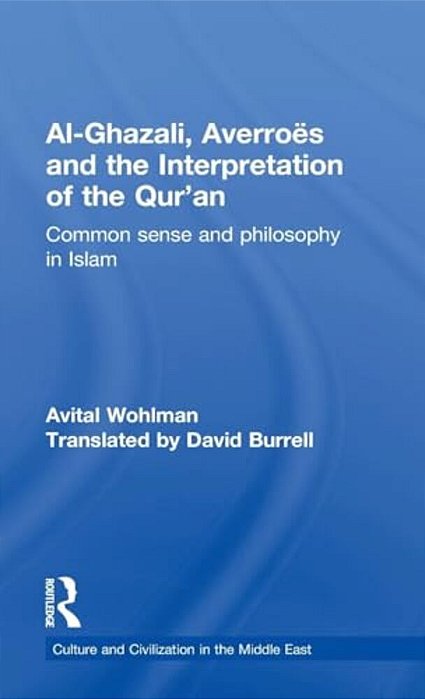 Al-Ghazali, Averroes And The Interpretation Of The Qur'An-..