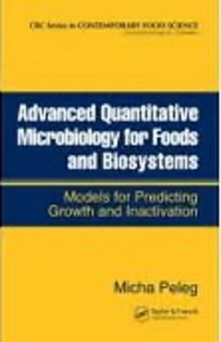 Advanced Quantitative Microbiology For Foods And Biosystems Models For Predicting Growth And Inactivation-..