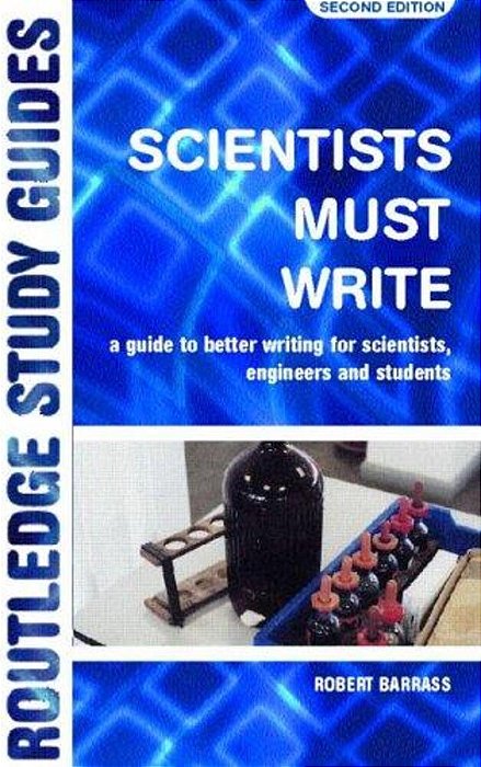 Scientists Must Write: A Guide To Better Writing For Scientists, Engineers And Students-..