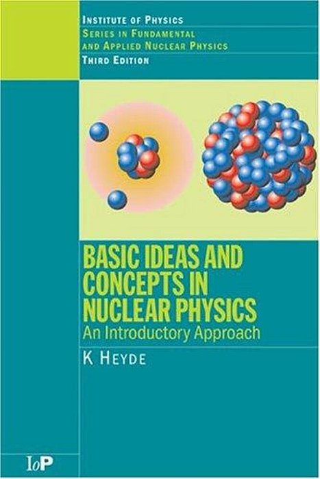 Basic Ideas And Concepts In Nuclear Physics-..