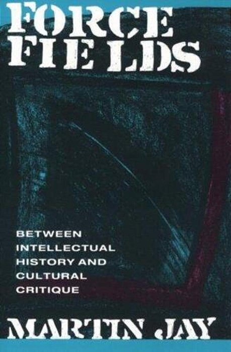 Force Fields: Between Intellectual History And Cultural Critique - Routledge-..