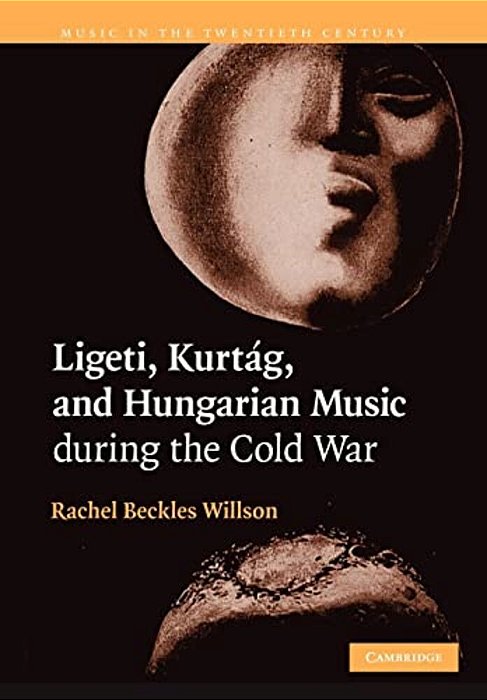 Ligeti, Kurtág, And Hungarian Music During The Cold War-..