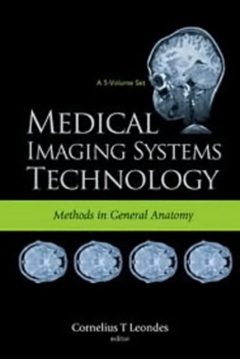 Medical Imaging Systems Technology - Methods In General Anatomy - Volume 3-..