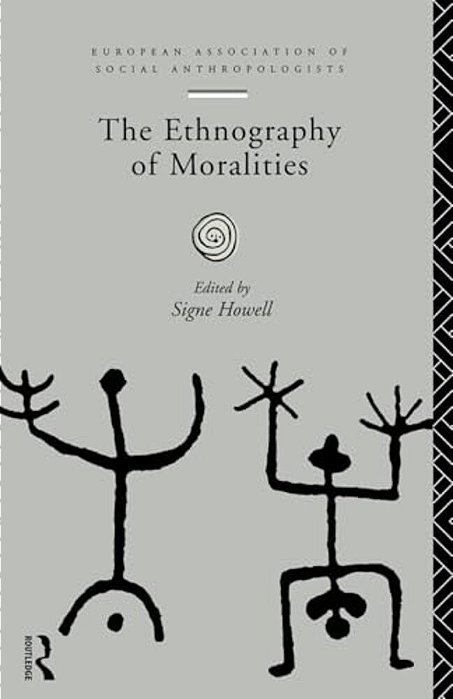 The Ethnography Of Moralities (European Association Of Social Anthropologists)-..