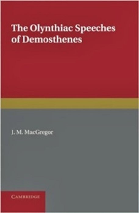 The Olynthiac Speeches Of Demosthenes-..
