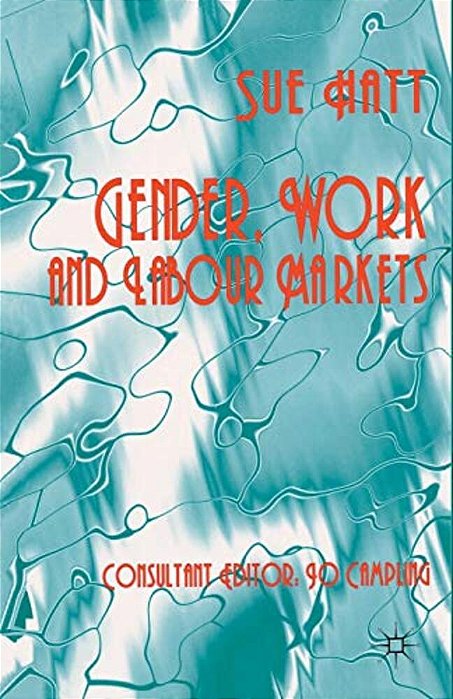 Gender, Work And Labour Markets-..
