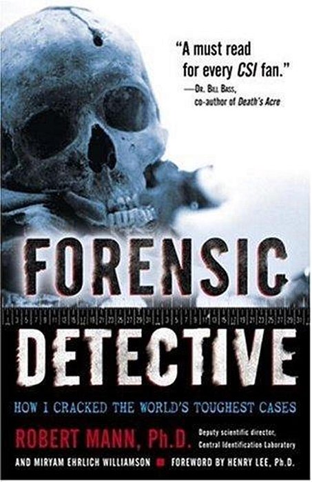 Forensic Detective - How I Cracked The Worlds Toughest Cases-..