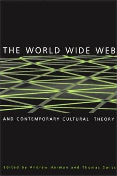 The World Wide Web And Contemporary Cultural Theory: Magic, Metaphor, Power. -..