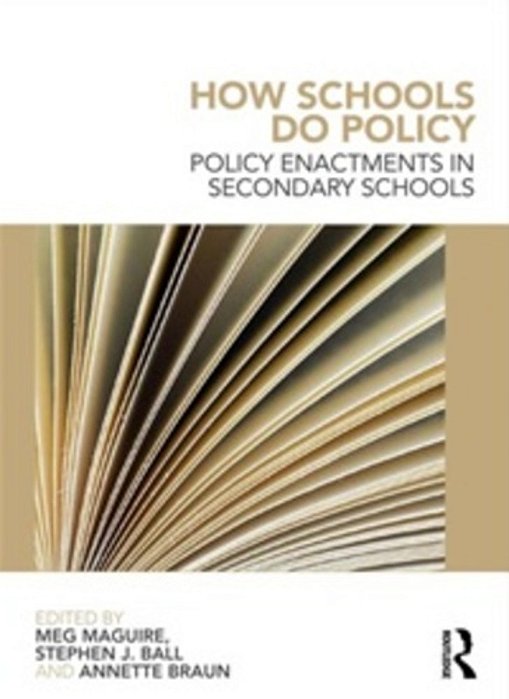 How Schools Do Policy - Policy Enactments In Secondary Schools-..