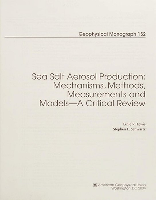 Sea Salt Aerosol Production: Mechanisms, Methods, Measurements And Models-..