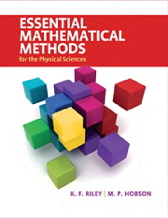 Essential Mathematical Methods For The Physical Sciences-..