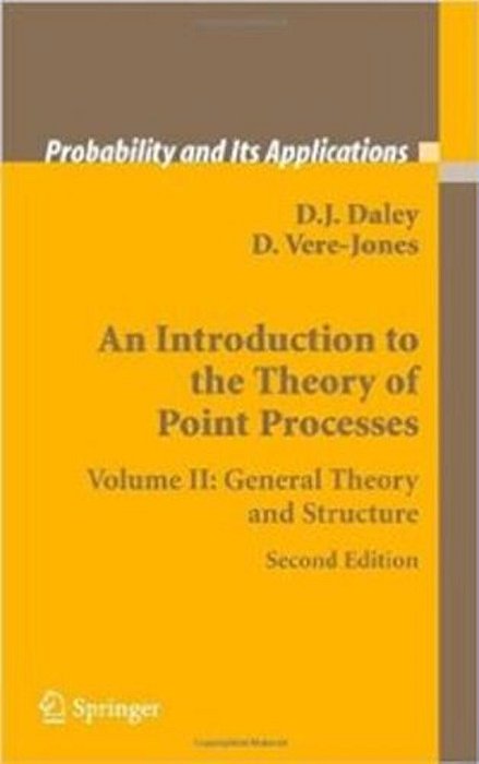 An Introduction To The Theory Of Point Processes - Volume II - General Theory And Structure-..