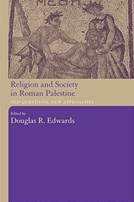 Religion And Society In Roman Palestine-..