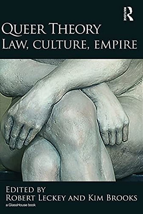 Queer Theory: Law, Culture, Empire-..