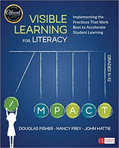 Visible Learning For Literacy - Grades K-12 - Implementing The Practices That Work Best To Accelerate Student Learning-..