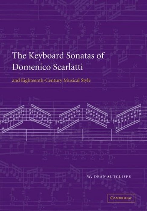 The Keyboard Sonatas Of Domenico Scarlatti And Eighteenth-Century Musical Style-..