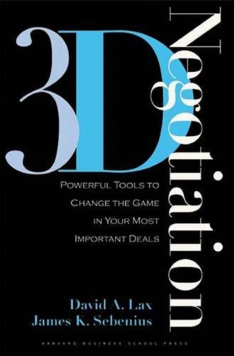 3-D Negotiation - Powerful Tools To Change The Game In Your Most Important Deals-..